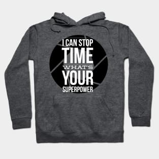 I Can Stop Time Hoodie
